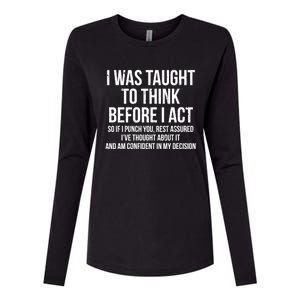 I Was Taught To Think Before I Act Gift Funny Sarcasm Womens Cotton Relaxed Long Sleeve T-Shirt