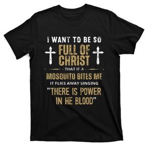 I Want To Be So Full Of Christ Christian T-Shirt