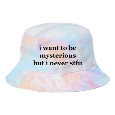 I Want To Be Mysterious But I Never Stfu Tie Dye Newport Bucket Hat