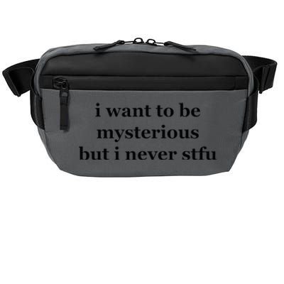 I Want To Be Mysterious But I Never Stfu Crossbody Pack