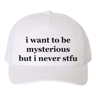 I Want To Be Mysterious But I Never Stfu Yupoong Adult 5-Panel Trucker Hat