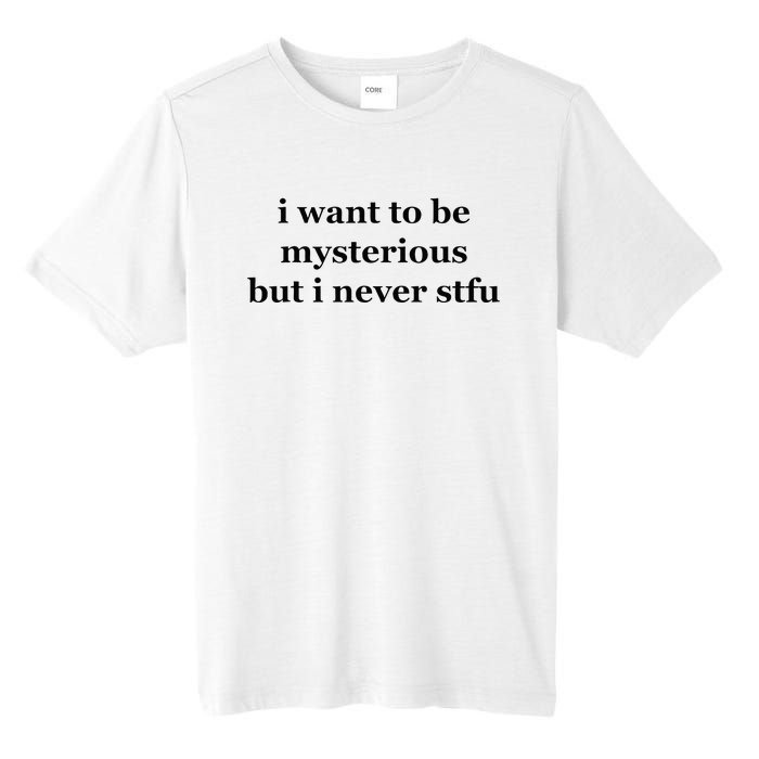 I Want To Be Mysterious But I Never Stfu Tall Fusion ChromaSoft Performance T-Shirt