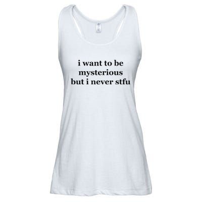 I Want To Be Mysterious But I Never Stfu Ladies Essential Flowy Tank