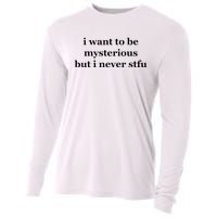 I Want To Be Mysterious But I Never Stfu Cooling Performance Long Sleeve Crew