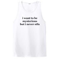 I Want To Be Mysterious But I Never Stfu PosiCharge Competitor Tank