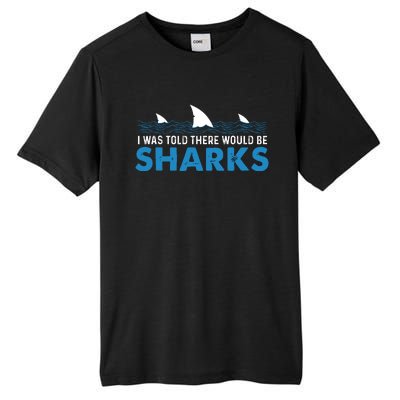 I Was Told There Would Be Sharks Shark Lover Ocean Tall Fusion ChromaSoft Performance T-Shirt