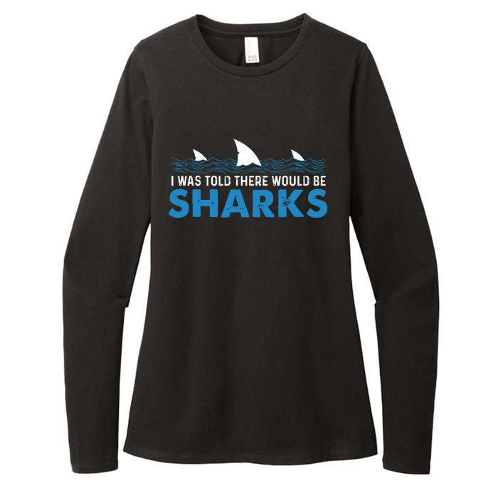 I Was Told There Would Be Sharks Shark Lover Ocean Womens CVC Long Sleeve Shirt