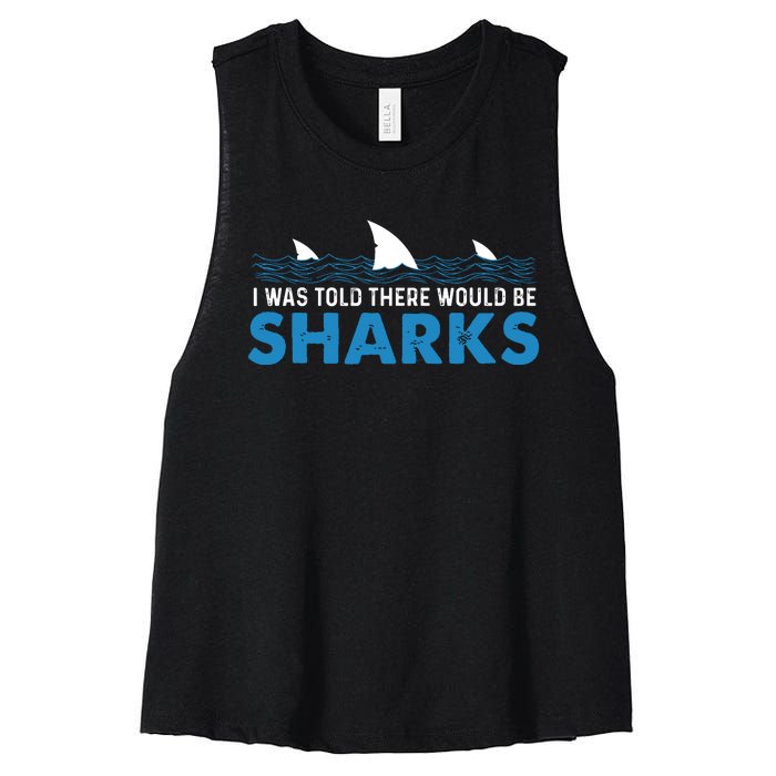 I Was Told There Would Be Sharks Shark Lover Ocean Women's Racerback Cropped Tank