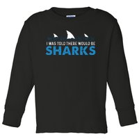 I Was Told There Would Be Sharks Shark Lover Ocean Toddler Long Sleeve Shirt