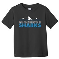 I Was Told There Would Be Sharks Shark Lover Ocean Toddler T-Shirt