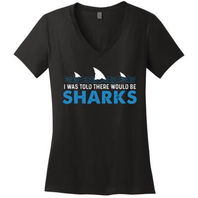 I Was Told There Would Be Sharks Shark Lover Ocean Women's V-Neck T-Shirt