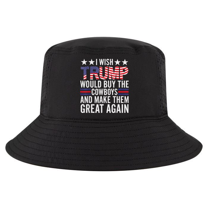 I Wish Trump Would Buy The Cowboys Make Them Great Again Cool Comfort Performance Bucket Hat