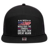 I Wish Trump Would Buy The Cowboys Make Them Great Again 7 Panel Mesh Trucker Snapback Hat
