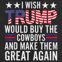 I Wish Trump Would Buy The Cowboys Make Them Great Again 7 Panel Mesh Trucker Snapback Hat