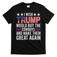 I Wish Trump Would Buy The Cowboys Make Them Great Again T-Shirt