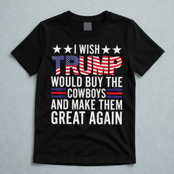 I Wish Trump Would Buy The Cowboys Make Them Great Again T-Shirt