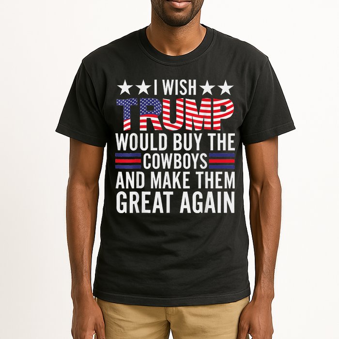 I Wish Trump Would Buy The Cowboys Make Them Great Again Tall T-Shirt