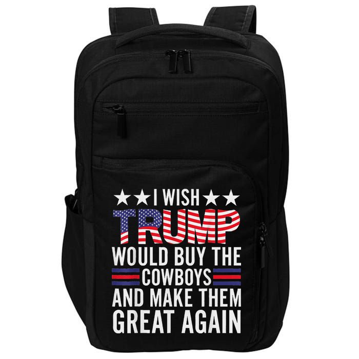 I Wish Trump Would Buy The Cowboys Make Them Great Again Impact Tech Backpack