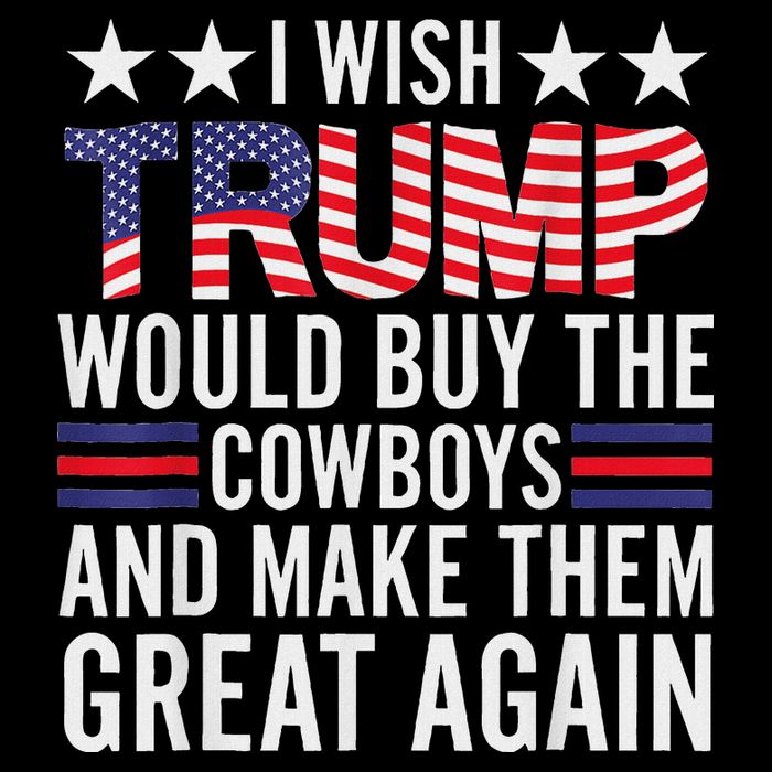 I Wish Trump Would Buy The Cowboys Make Them Great Again Flat Bill Trucker Hat