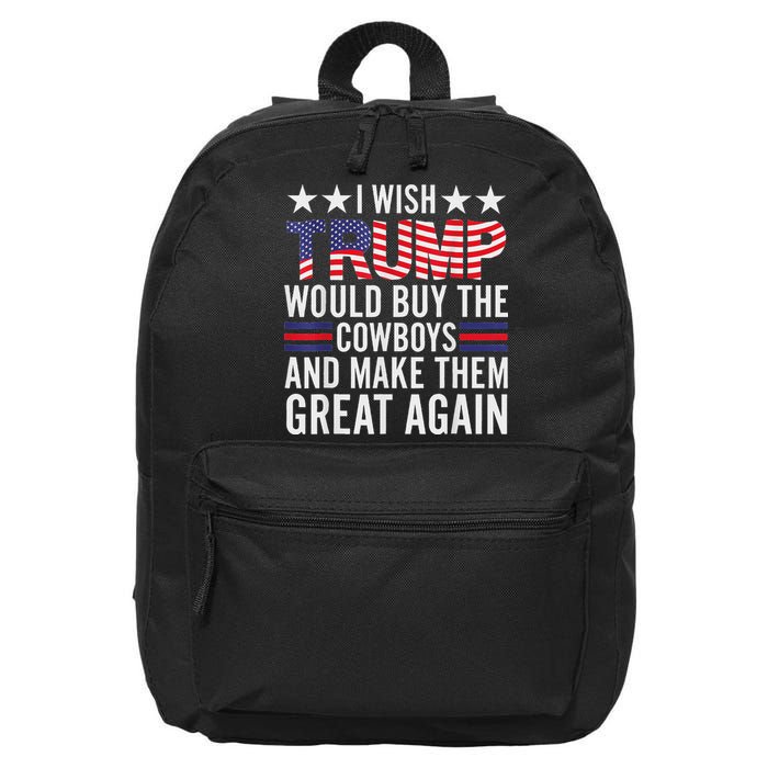I Wish Trump Would Buy The Cowboys Make Them Great Again 16 in Basic Backpack