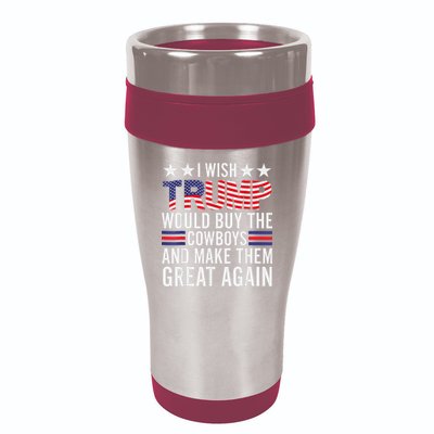 I Wish Trump Would Buy The Cowboys Make Them Great Again 16oz Travel Tumbler