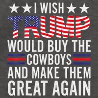 I Wish Trump Would Buy The Cowboys Make Them Great Again Vector Backpack