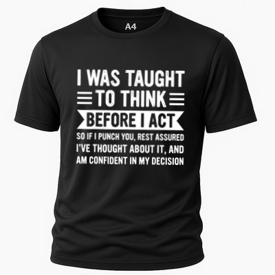 I Was Taught To Think Before I Act Funny Sarcasm Sarcastic Performance Shirt