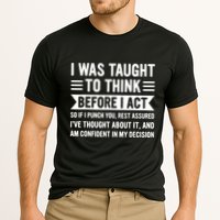 I Was Taught To Think Before I Act Funny Sarcasm Sarcastic Performance Shirt