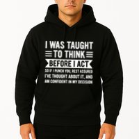 I Was Taught To Think Before I Act Funny Sarcasm Sarcastic Hoodie