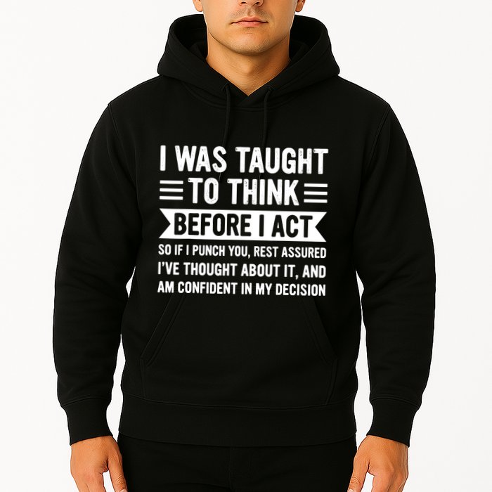 I Was Taught To Think Before I Act Funny Sarcasm Sarcastic Hoodie