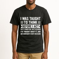 I Was Taught To Think Before I Act Funny Sarcasm Sarcastic Tall T-Shirt