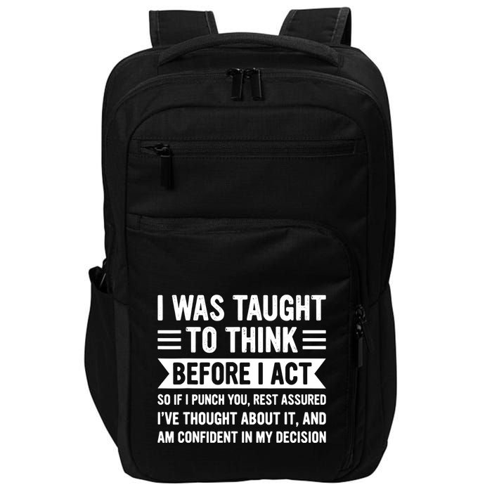 I Was Taught To Think Before I Act Funny Sarcasm Sarcastic Impact Tech Backpack