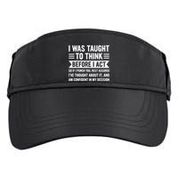 I Was Taught To Think Before I Act Funny Sarcasm Sarcastic Adult Drive Performance Visor