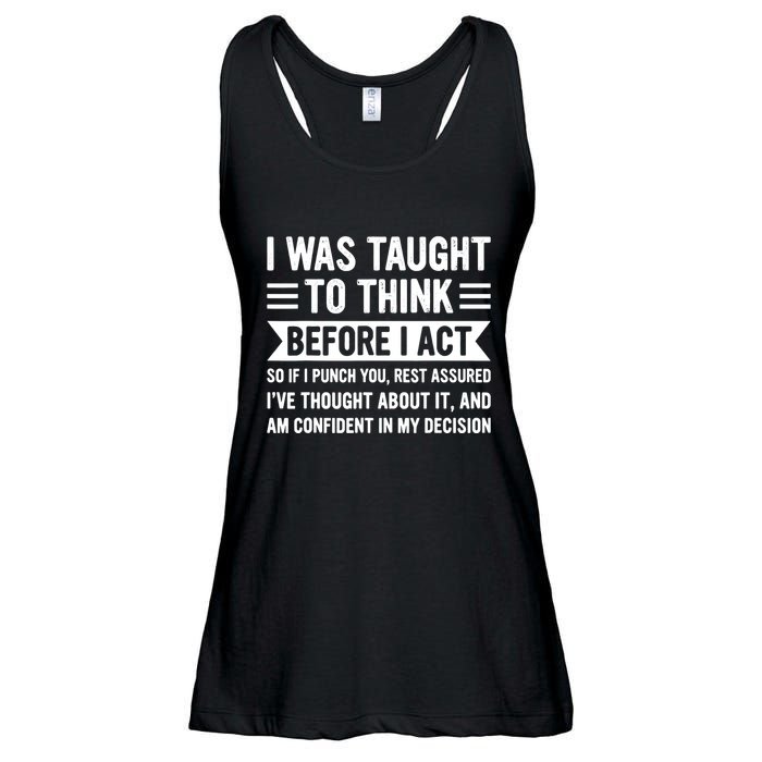 I Was Taught To Think Before I Act Funny Sarcasm Sarcastic Ladies Essential Flowy Tank