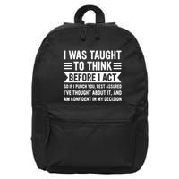 I Was Taught To Think Before I Act Funny Sarcasm Sarcastic 16 in Basic Backpack