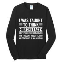 I Was Taught To Think Before I Act Funny Sarcasm Sarcastic Tall Long Sleeve T-Shirt