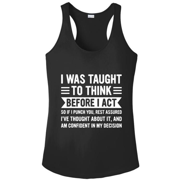 I Was Taught To Think Before I Act Funny Sarcasm Sarcastic Ladies PosiCharge Competitor Racerback Tank