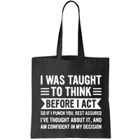 I Was Taught To Think Before I Act Funny Sarcasm Sarcastic Bag