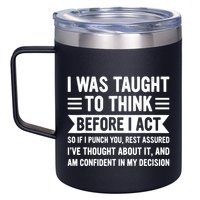 I Was Taught To Think Before I Act Funny Sarcasm Sarcastic 12oz Stainless Steel Coffee Mug