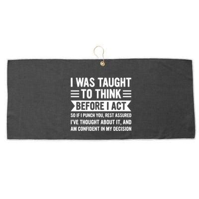 I Was Taught To Think Before I Act Funny Sarcasm Sarcastic Large Microfiber Waffle Golf Towel