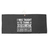 I Was Taught To Think Before I Act Funny Sarcasm Sarcastic Large Microfiber Waffle Golf Towel