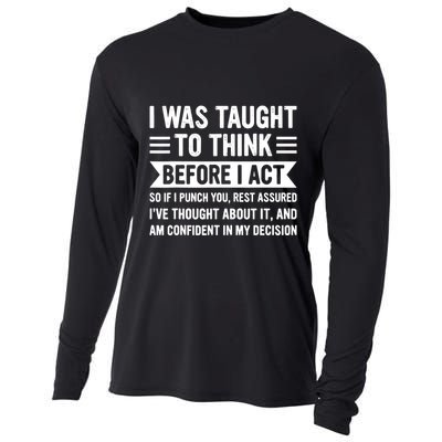I Was Taught To Think Before I Act Funny Sarcasm Sarcastic Cooling Performance Long Sleeve Crew