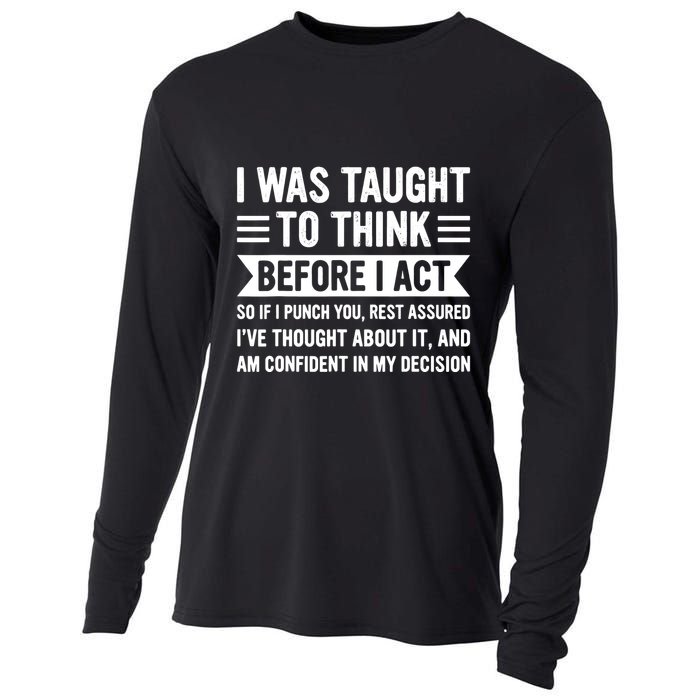 I Was Taught To Think Before I Act Funny Sarcasm Sarcastic Cooling Performance Long Sleeve Crew