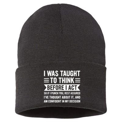 I Was Taught To Think Before I Act Funny Sarcasm Sarcastic Sustainable Knit Beanie
