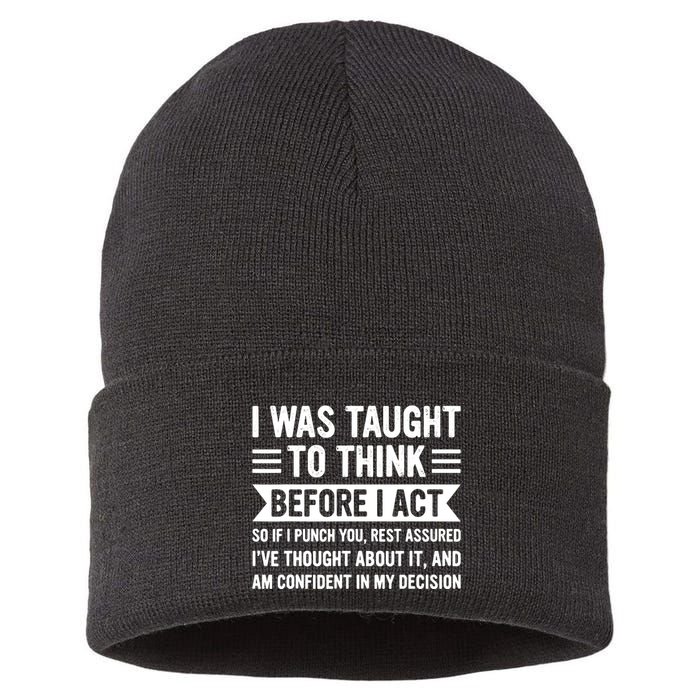 I Was Taught To Think Before I Act Funny Sarcasm Sarcastic Sustainable Knit Beanie