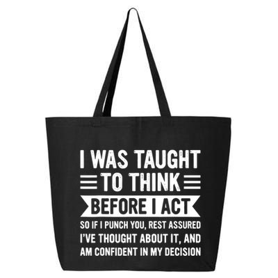 I Was Taught To Think Before I Act Funny Sarcasm Sarcastic 25L Jumbo Tote