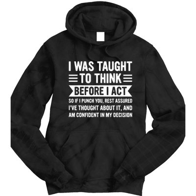 I Was Taught To Think Before I Act Funny Sarcasm Sarcastic Tie Dye Hoodie