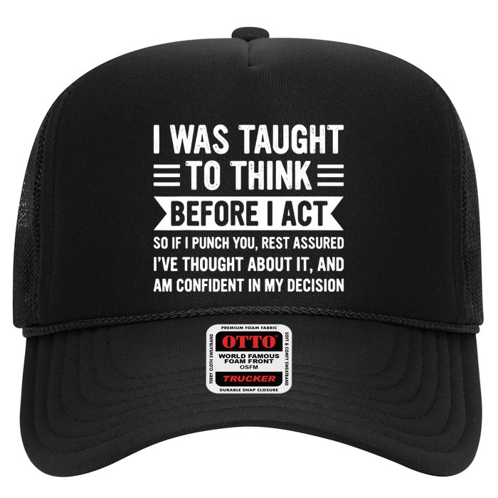 I Was Taught To Think Before I Act Funny Sarcasm Sarcastic Trucker Hat
