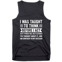 I Was Taught To Think Before I Act Funny Sarcasm Sarcastic Tank Top