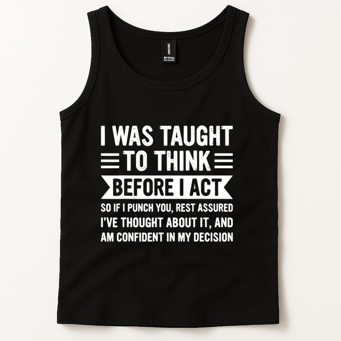 I Was Taught To Think Before I Act Funny Sarcasm Sarcastic Tank Top